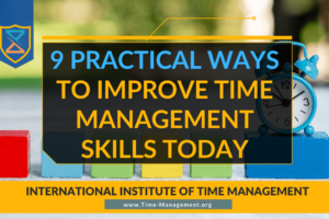 9 Practical Ways to Improve Time Management Skills Today. Best Time Management Courses and Trainings