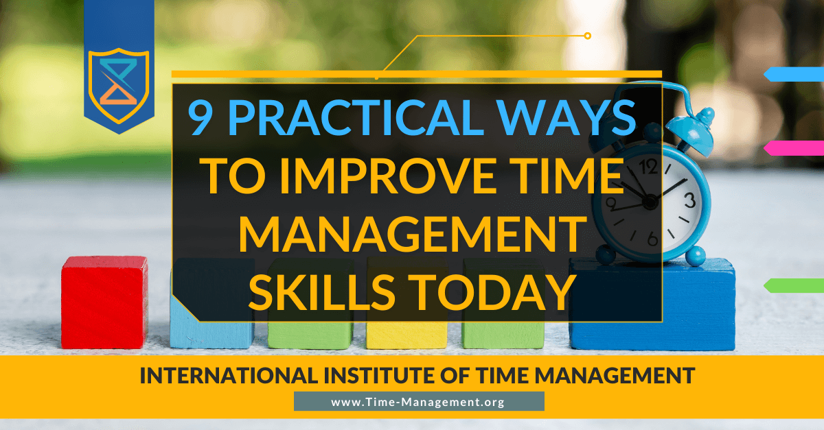 9 Practical Ways to Improve Time Management Skills Today