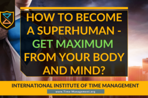 How to Become a Superhuman - Get Maximum from your Body and Mind. Best Online Courses Time Mnagement and Productivity