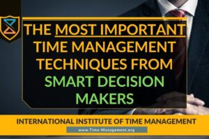 The Most Important Time Management Techniques of Smart Decision Makers. Best Free Courses Time Management Productivity