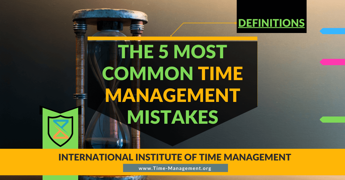 What Are the 5 Most Common Time Management Mistakes?