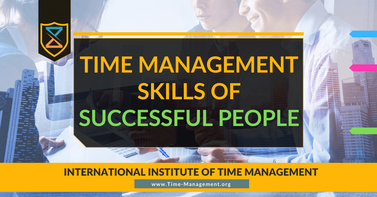 Time Management Skills of Successful People. Best Online Courses on Time Management and Productivity
