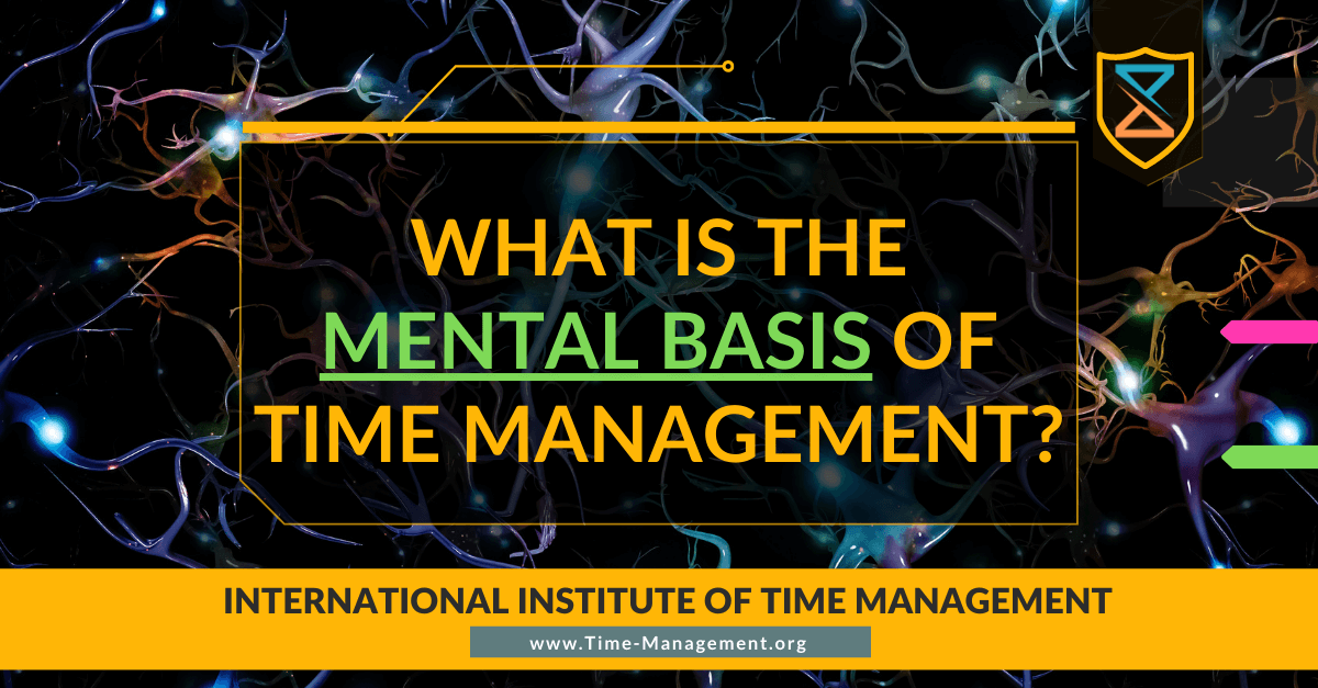 What is the Mental Basis of Time Management?