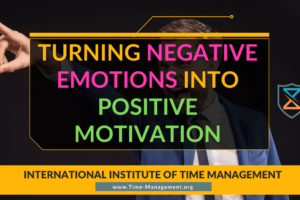 Turning Negative Emotions Into Positive Motivation. BEst Online Courses on Time Management and Productivity